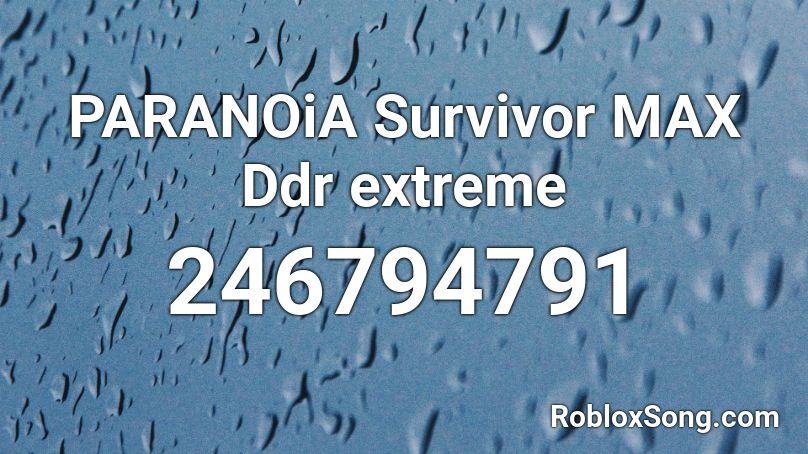 PARANOiA Survivor MAX Ddr extreme Roblox ID
