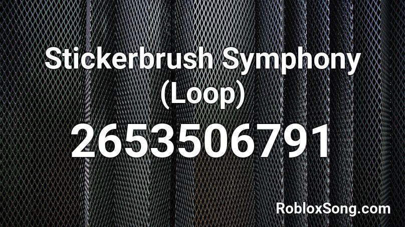 Stickerbrush Symphony (Loop) Roblox ID