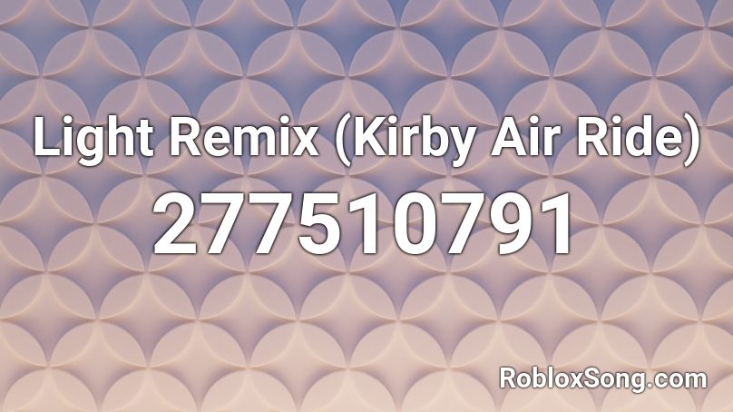 Light Remix (Kirby Air Ride) Roblox ID