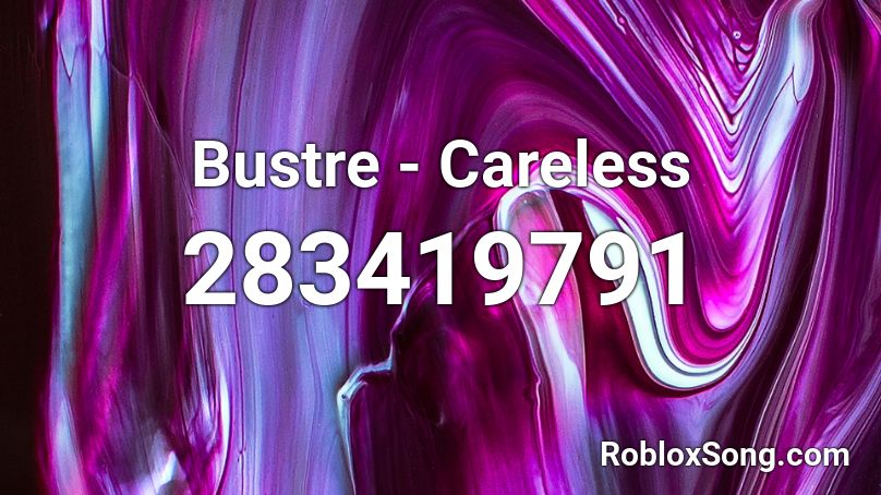Bustre - Careless Roblox ID