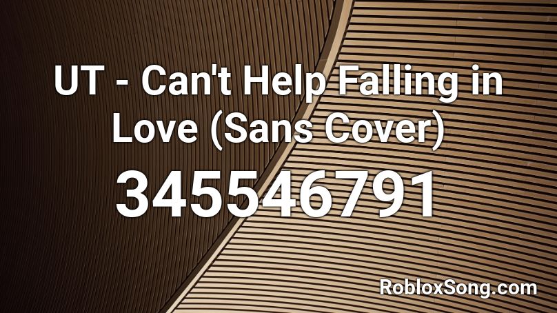 Ut Can T Help Falling In Love Sans Cover Roblox Id Roblox Music Codes - can't help falling in love roblox