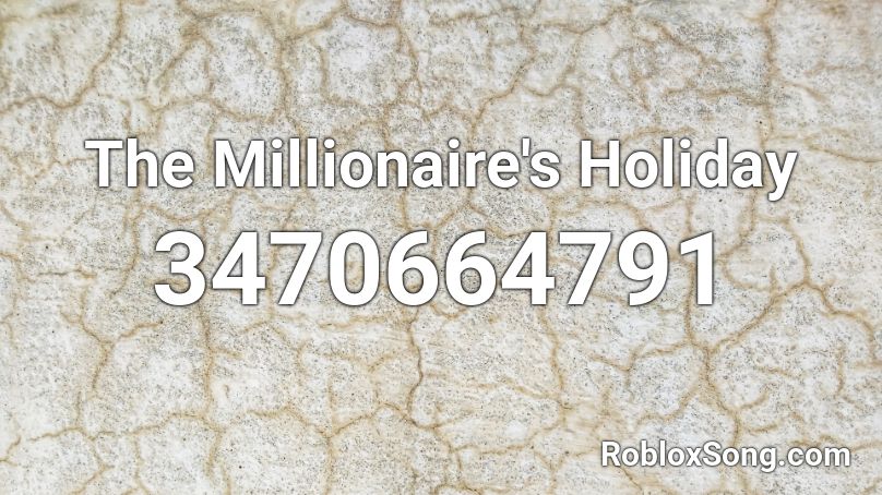 The Millionaire's Holiday Roblox ID