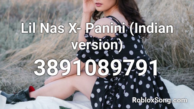Lil Nas X Panini Indian Version Roblox Id Roblox Music Codes - loud indian music roblox code