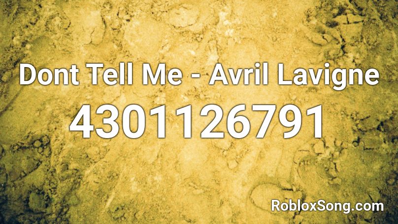 Dont Tell Me - Avril Lavigne Roblox ID