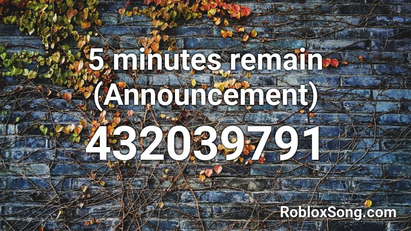 5 minutes remain (Announcement) Roblox ID