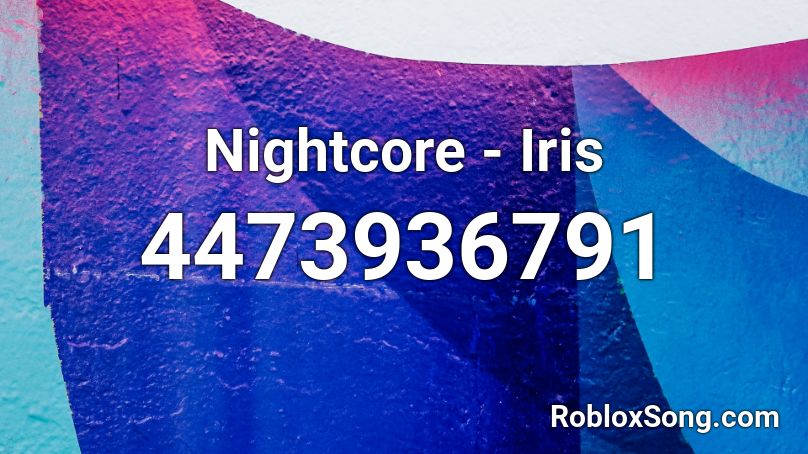 Nightcore - Iris Roblox ID