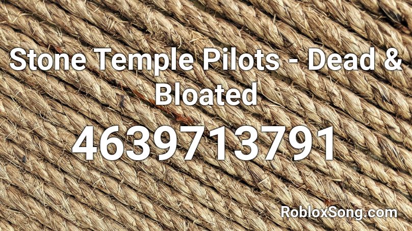 Stone Temple Pilots - Dead & Bloated Roblox ID