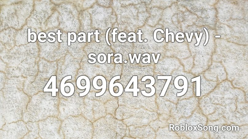 best part (feat. Chevy) - sora.wav Roblox ID