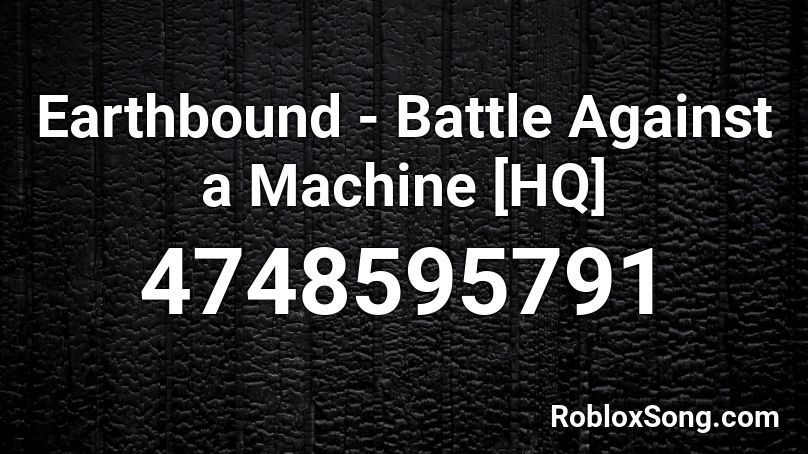 Earthbound - Battle Against a Machine [HQ] Roblox ID