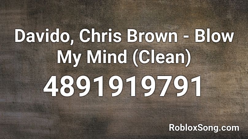 Davido Chris Brown Blow My Mind Clean Roblox Id Roblox Music Codes - roblox on my mind clean
