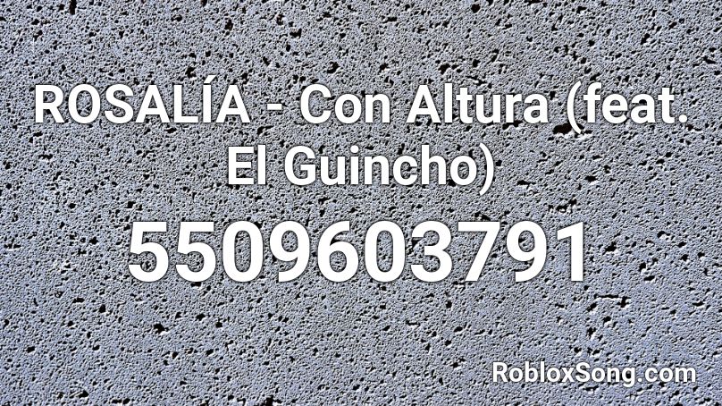 ROSALÍA - Con Altura (feat. El Guincho) Roblox ID