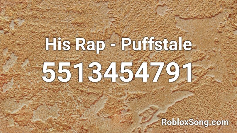 His Rap - Puffstale Roblox ID