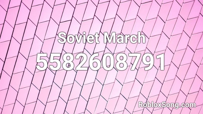 Soviet March  Roblox ID