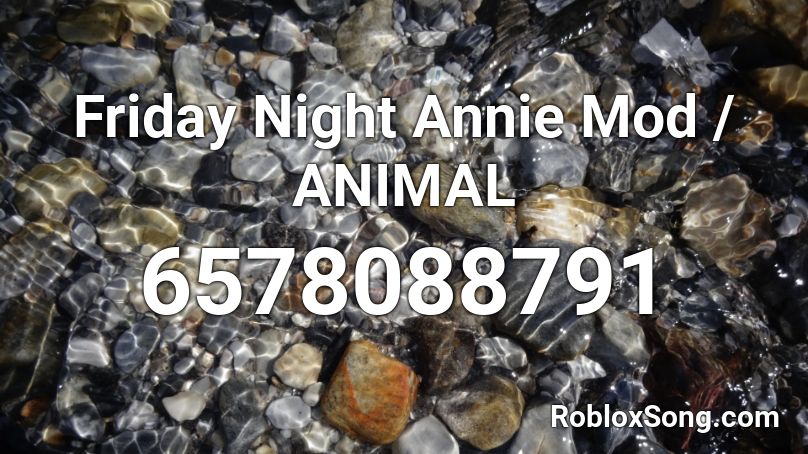 Friday Night Annie Mod / ANIMAL Roblox ID
