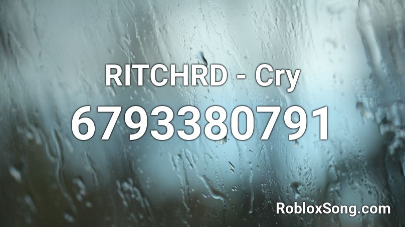 RITCHRD - Cry Roblox ID