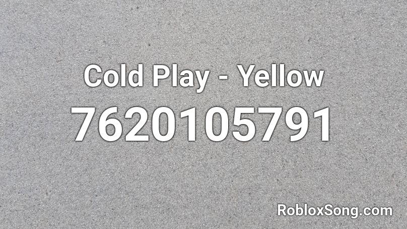 Cold Play - Yellow Roblox ID