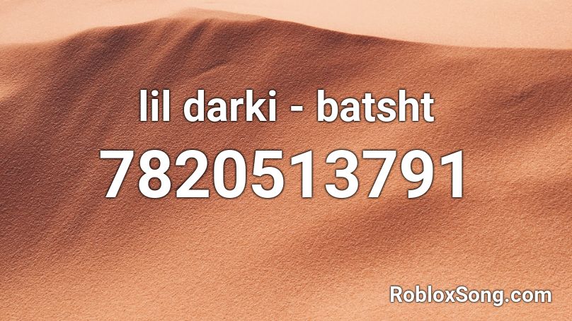 lil darki - batsht Roblox ID