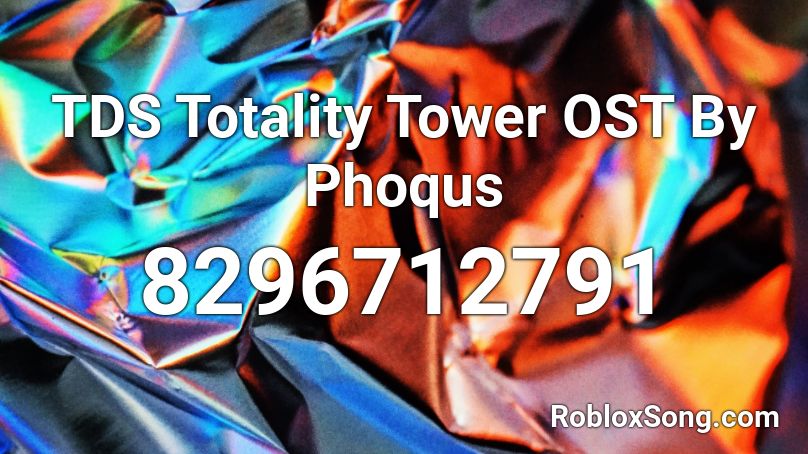 TDS Totality Tower OST By Phoqus Roblox ID