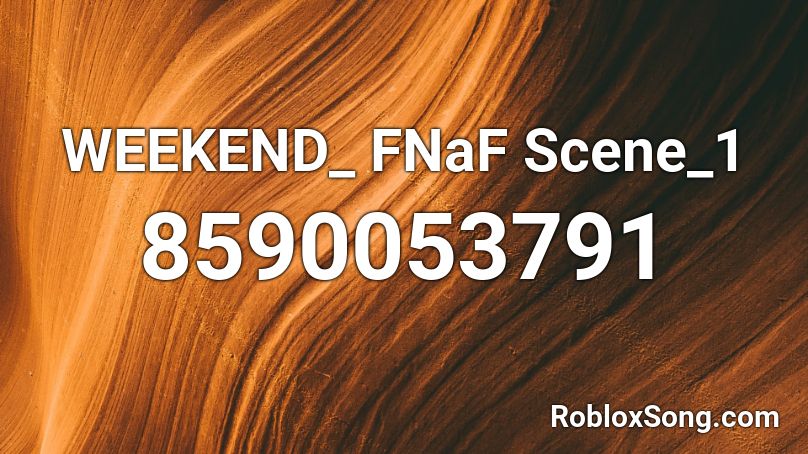 WEEKEND_ FNaF Scene_1 Roblox ID