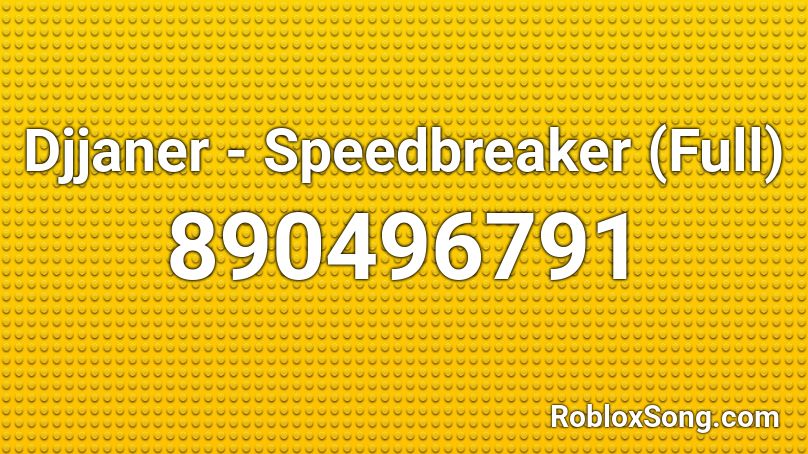 Djjaner - Speedbreaker (Full) Roblox ID