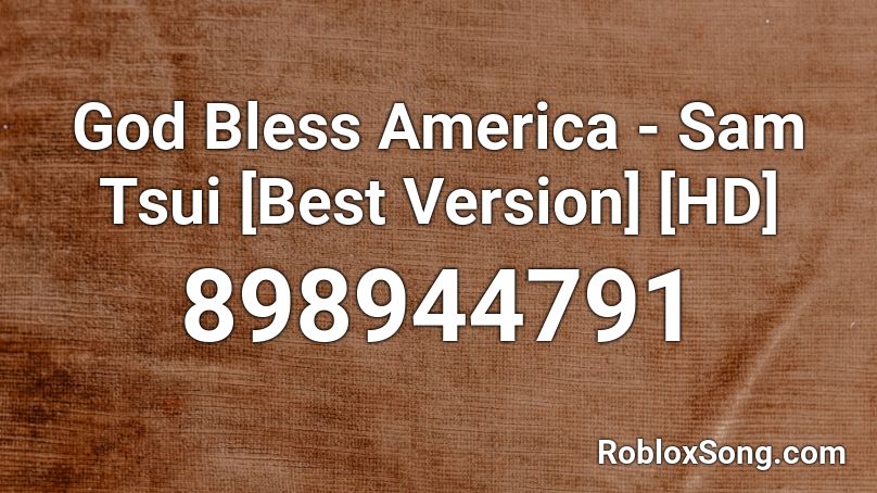 God Bless America - Sam Tsui [Best Version] [HD] Roblox ID