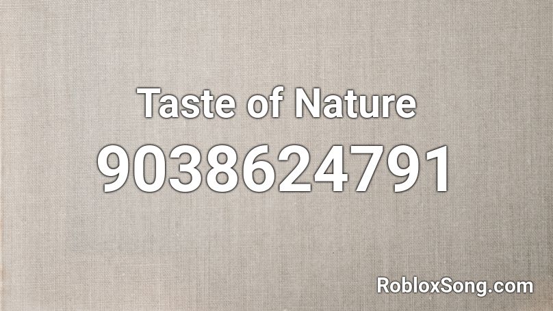 Taste of Nature Roblox ID