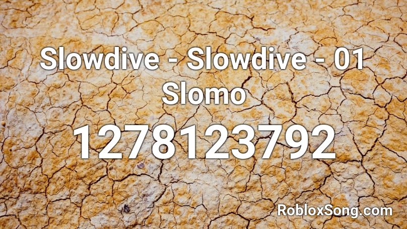 Slowdive - Slowdive - 01 Slomo Roblox ID