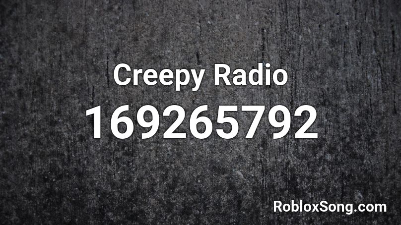 Creepy Radio Roblox ID