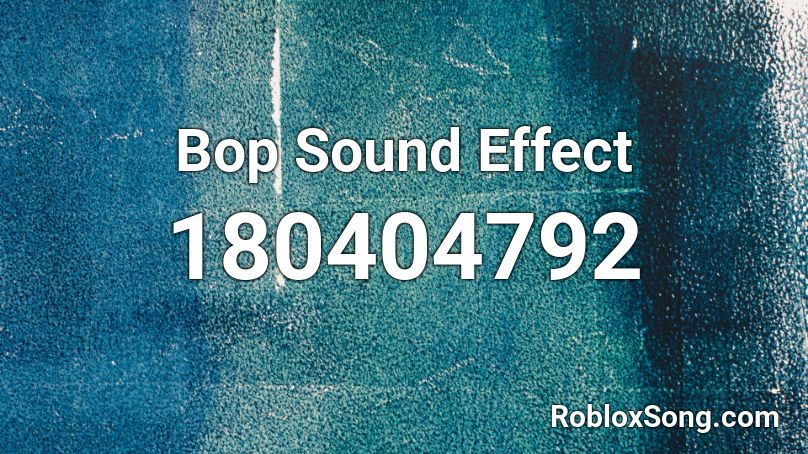 Bop Sound Effect Roblox ID