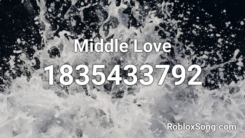 Middle Love Roblox ID