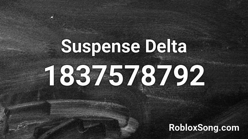 Suspense Delta Roblox ID