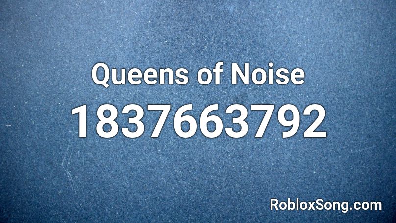 Queens of Noise Roblox ID