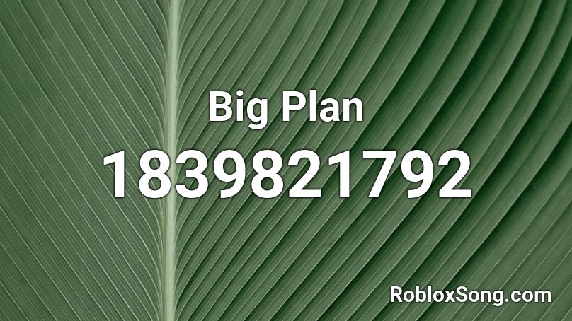 Big Plan Roblox ID