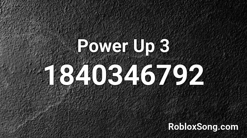 Power Up 3 Roblox ID