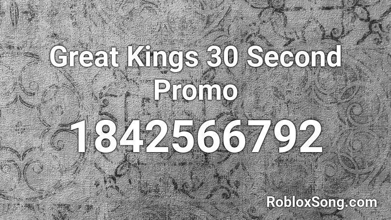 Great Kings 30 Second Promo Roblox ID
