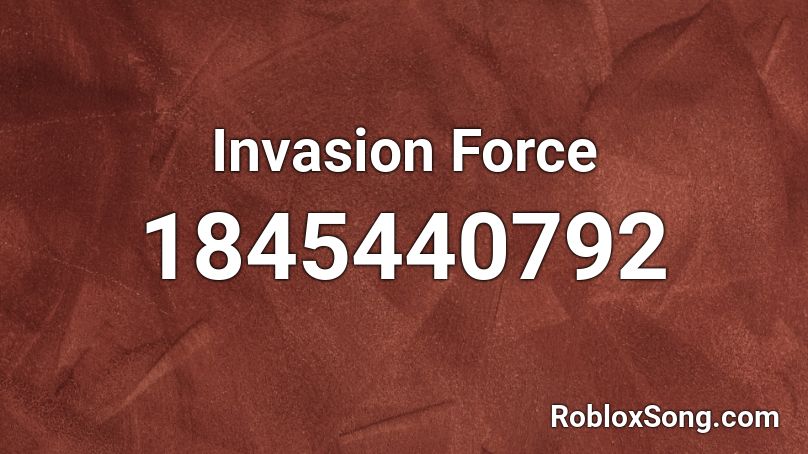 Invasion Force Roblox ID