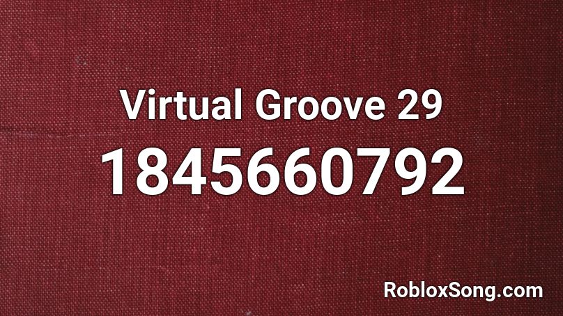 Virtual Groove 29 Roblox ID