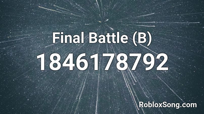 Final Battle (B) Roblox ID