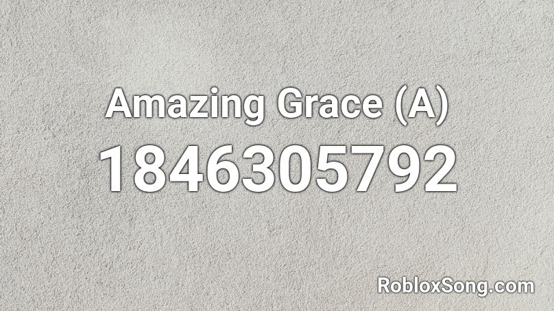 Amazing Grace (A) Roblox ID