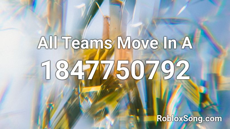 All Teams Move In A Roblox ID