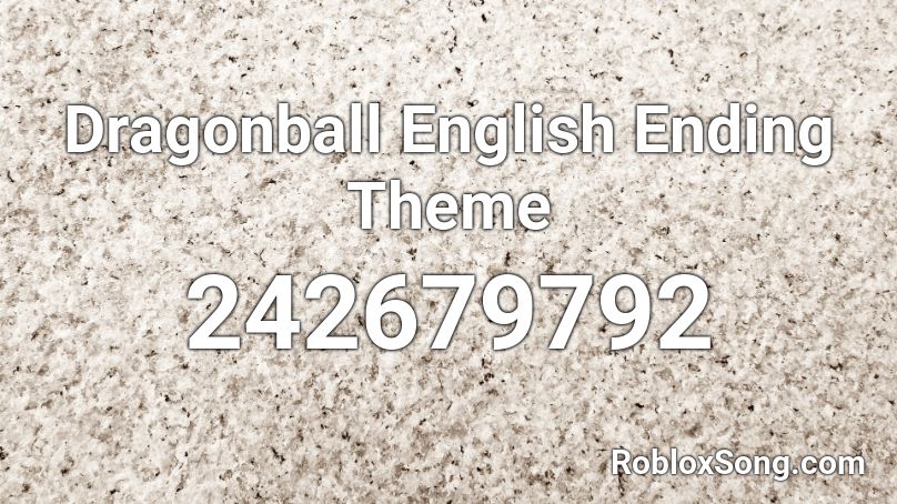 Dragonball English Ending Theme Roblox ID