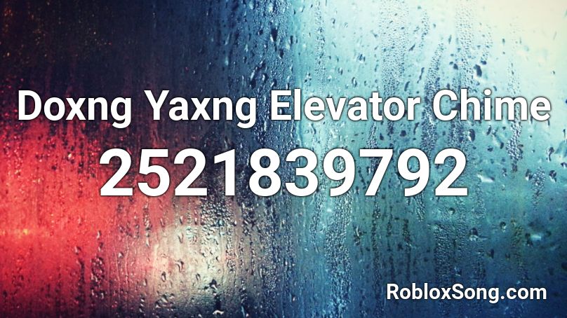 Doxng Yaxng Elevator Chime Roblox Id Roblox Music Codes