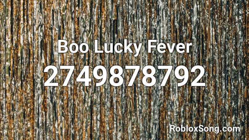 Boo Lucky Fever Roblox ID