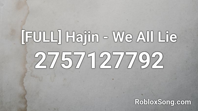 [FULL] Hajin - We All Lie  Roblox ID