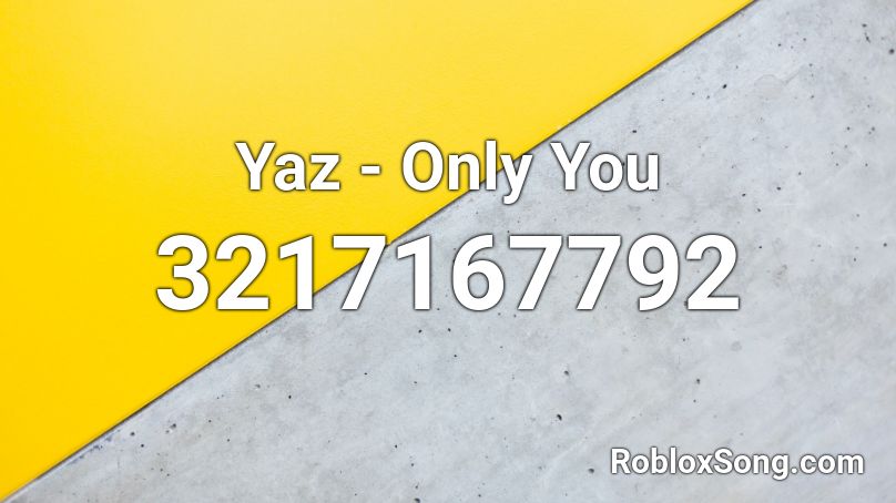 Yaz - Only You Roblox ID