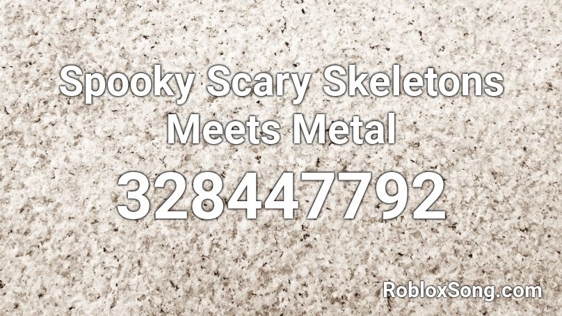 Spooky Scary Skeletons Meets Metal Roblox ID