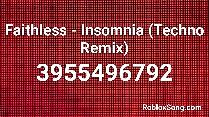 Faithless - Insomnia (Techno Remix) Roblox ID