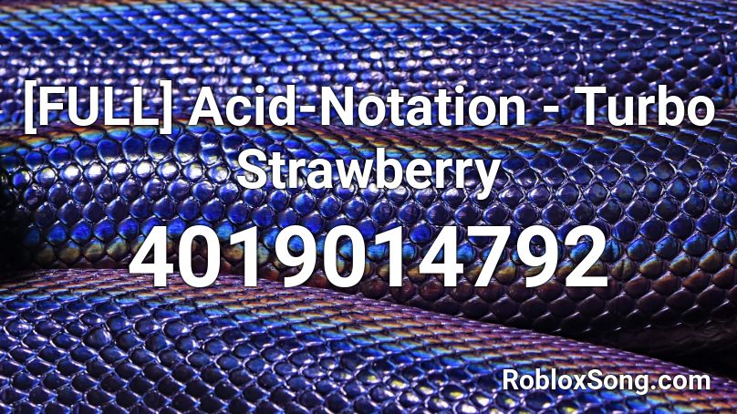 [FULL] Acid-Notation - Turbo Strawberry Roblox ID