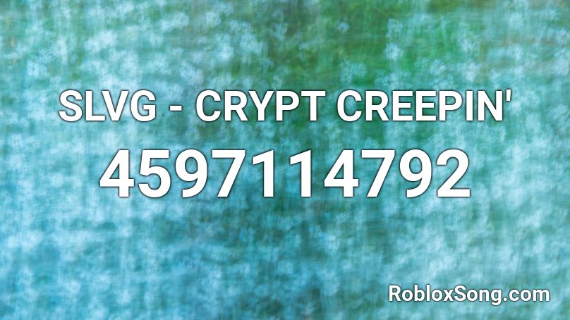 SLVG - CRYPT CREEPIN' Roblox ID