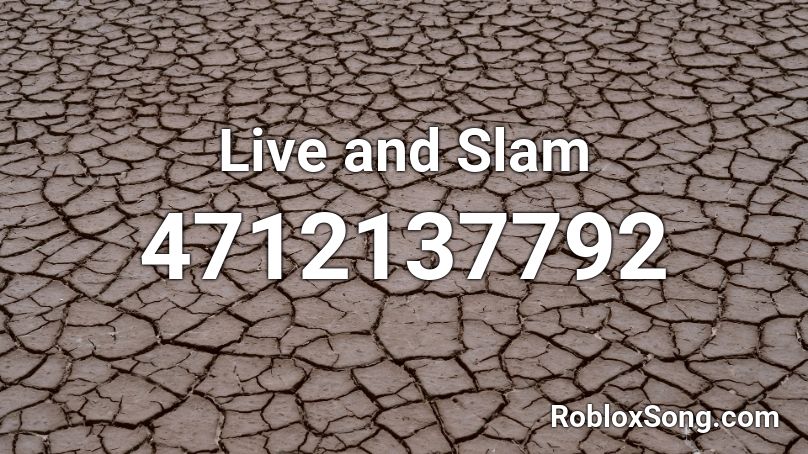Live and Slam Roblox ID